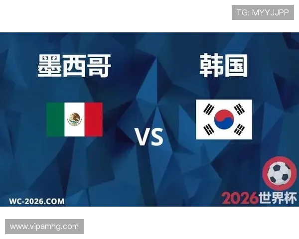 墨西哥对阵韩国世界杯赛前战术布置与比赛结果预测分析 墨西哥对阵韩国世界杯赛前战术布置与比赛结果预测分析